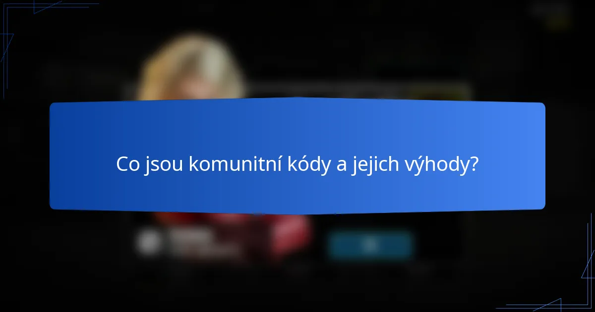 Co jsou komunitní kódy a jejich výhody?