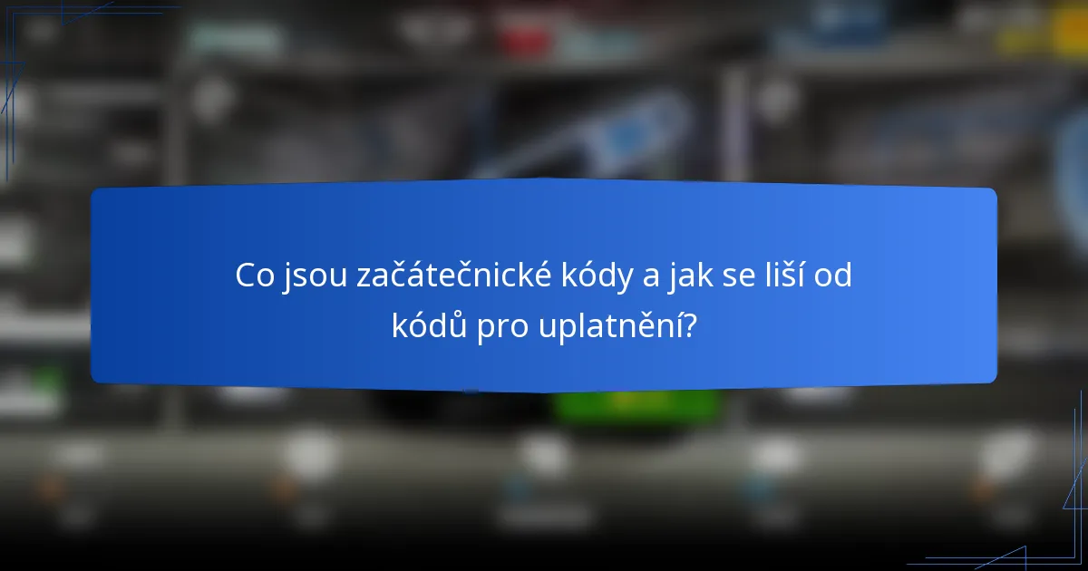 Co jsou začátečnické kódy a jak se liší od kódů pro uplatnění?