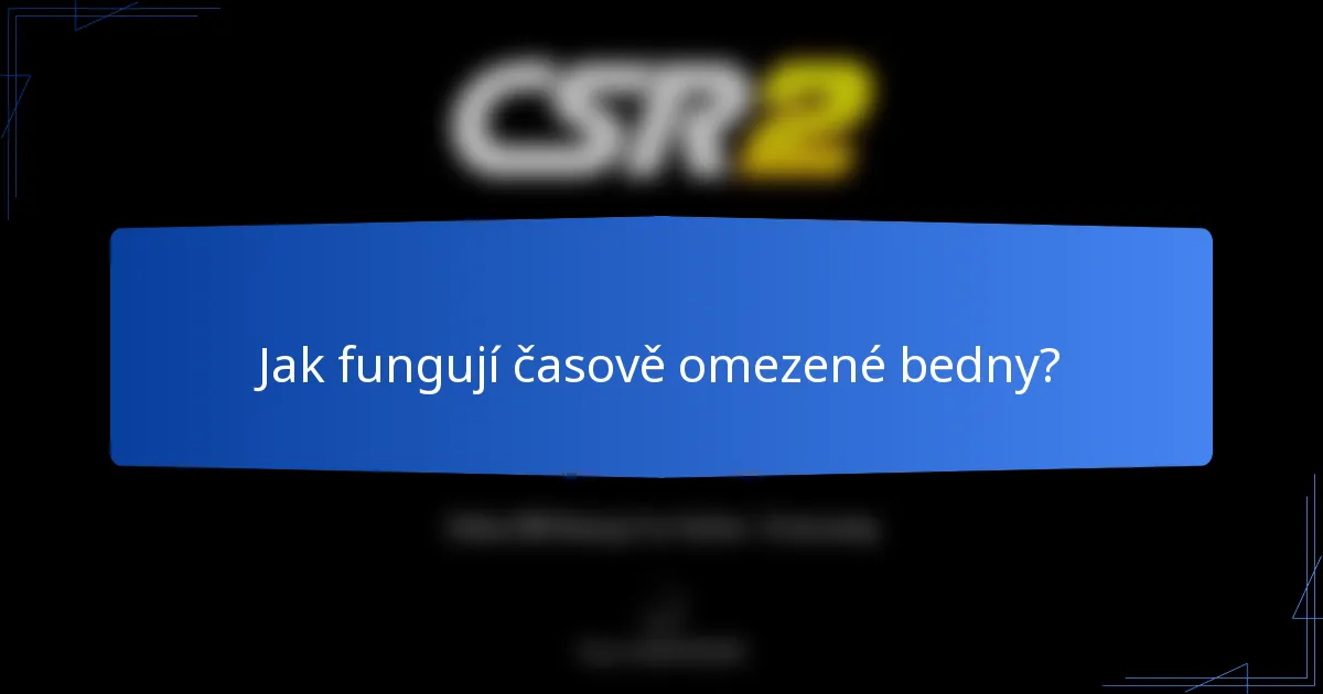 Jak fungují časově omezené bedny?