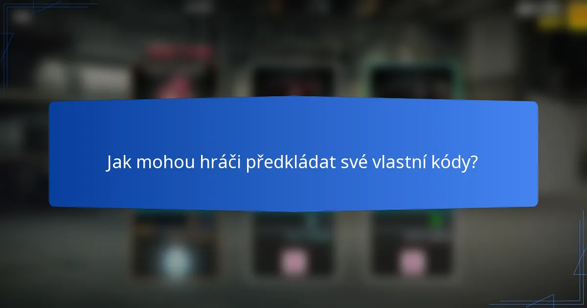 Jak mohou hráči předkládat své vlastní kódy?