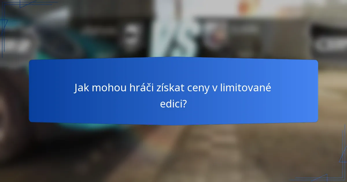 Jak mohou hráči získat ceny v limitované edici?