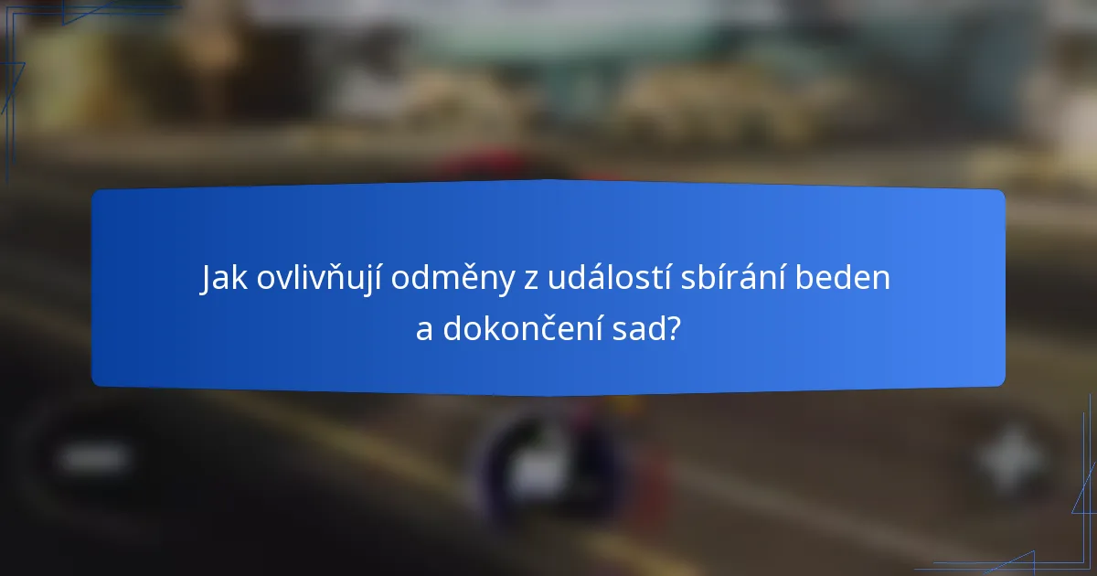 Jak ovlivňují odměny z událostí sbírání beden a dokončení sad?