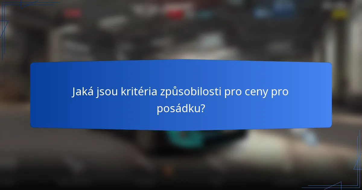 Jaká jsou kritéria způsobilosti pro ceny pro posádku?