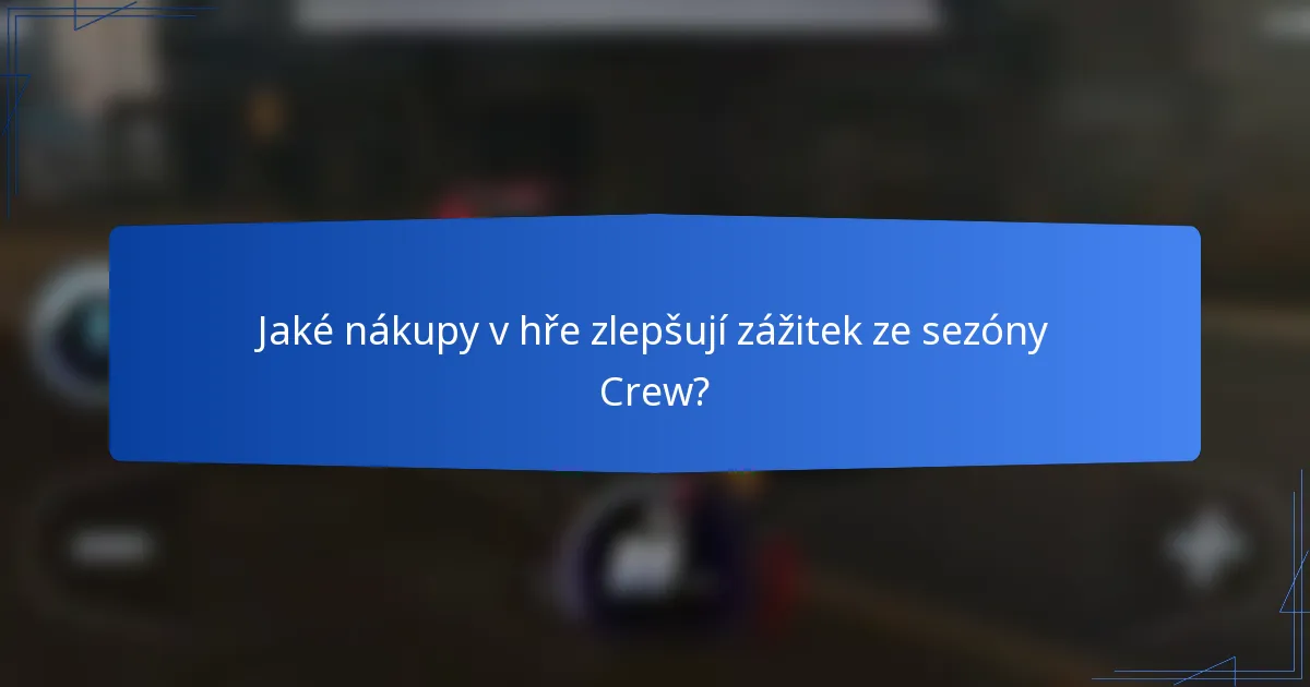 Jaké nákupy v hře zlepšují zážitek ze sezóny Crew?