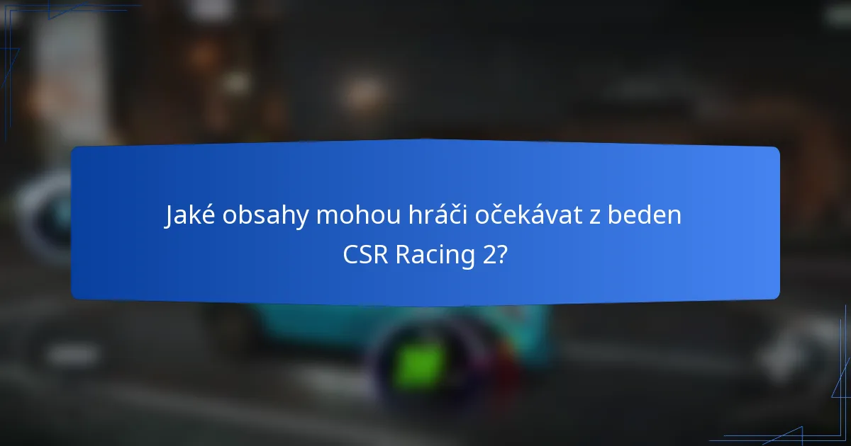 Jaké obsahy mohou hráči očekávat z beden CSR Racing 2?