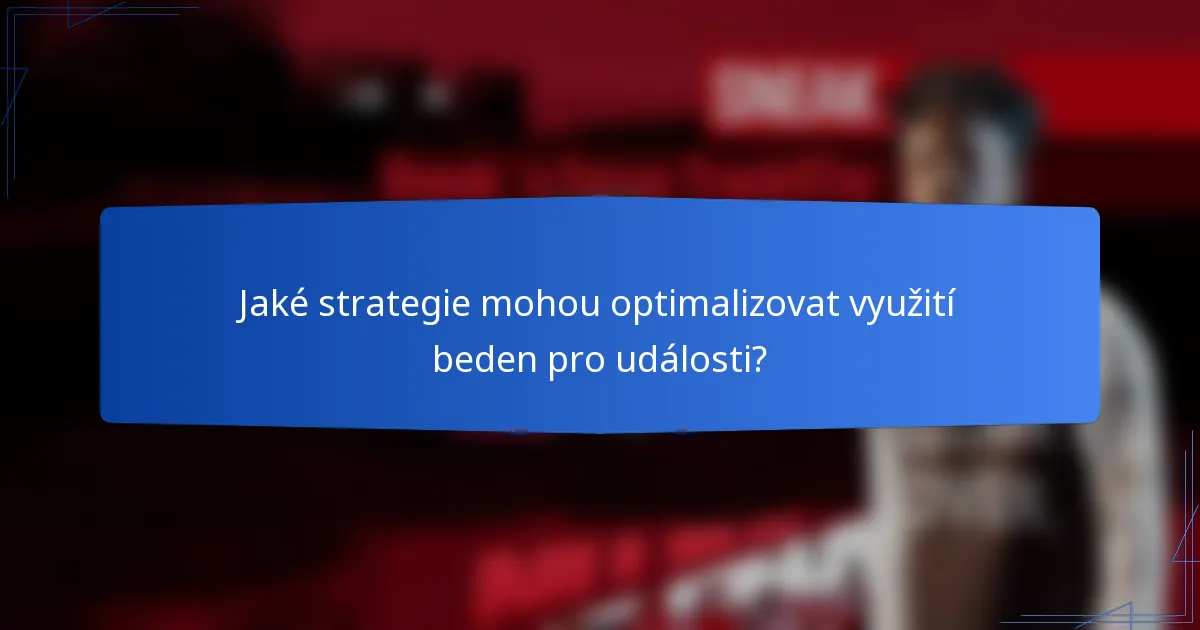Jaké strategie mohou optimalizovat využití beden pro události?