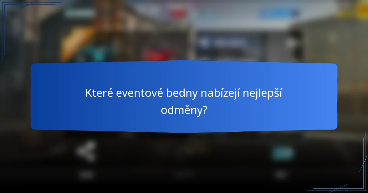 Které eventové bedny nabízejí nejlepší odměny?